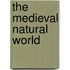 The Medieval Natural World
