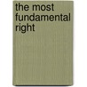 The Most Fundamental Right door Debo P. Adegbile