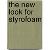 The New Look for Styrofoam by Donna Gross