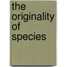 The Originality of Species door Thomas Seiler