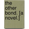 The Other Bond. [A novel.] door Dora Russell