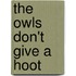 The Owls Don't Give a Hoot