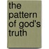The Pattern of God's Truth