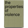 The Properties of Violence door Sandy Alexandre