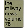 The Railway News Volume 78 door Books Group