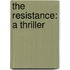 The Resistance: A Thriller
