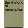 The Rhetoric of Redemption door Alan R. Blackstock
