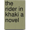 The Rider in Khaki A Novel door Nat Gould