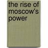 The Rise Of Moscow's Power door Henryk Paszkiewicz