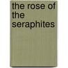 The Rose of the Seraphites door John Of The Holy Grail