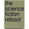The Science Fiction Reboot door Heather Urbanski