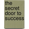 The Secret Door to Success door Florence Scovel