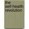 The Self-Health Revolution door J. Michael Zenn