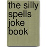 The Silly Spells Joke Book by Sean Connolly