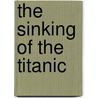 The Sinking of the Titanic door Louise Park
