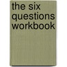 The Six Questions Workbook door Michell Smith