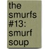 The Smurfs #13: Smurf Soup