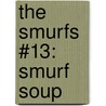 The Smurfs #13: Smurf Soup door Meyo