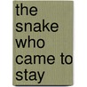 The Snake Who Came To Stay door Julia Donaldson