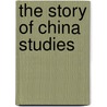 The Story of China Studies by Wang Ronghua