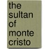 The Sultan of Monte Cristo