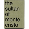 The Sultan of Monte Cristo door Holy Ghost Writer