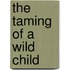 The Taming of a Wild Child