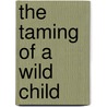 The Taming of a Wild Child door Kimberly Lang