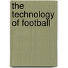 The Technology of Football by Shane Frederick