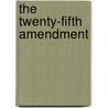 The Twenty-Fifth Amendment door John D. Feerick