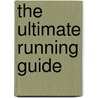 The Ultimate Running Guide by J.M. Parker