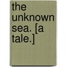 The Unknown Sea. [A tale.] by Clemence Annie Housman