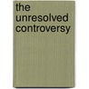 The Unresolved Controversy by Jain H. Murray
