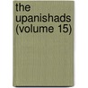 The Upanishads (Volume 15) by Friedrich Max M. Ller