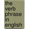 The Verb Phrase in English by Bas Aarts