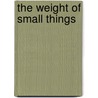 The Weight of Small Things door Sherri Wood Emmons