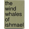 The Wind Whales of Ishmael by Phillip Jose Farmer