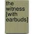 The Witness [With Earbuds]