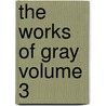 The Works of Gray Volume 3 door Thomas Gray