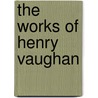 The Works of Henry Vaughan by Jacques Martin