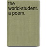 The World-Student. A poem. door Richard H. French