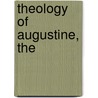 Theology of Augustine, the by Matthew Levering