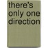 There's Only One Direction