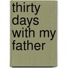 Thirty Days with My Father door Christal Presley