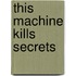 This Machine Kills Secrets