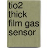 TiO2 Thick Film Gas Sensor door Chandrakant Dighavkar