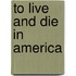 To Live and Die in America