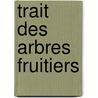 Trait Des Arbres Fruitiers door M. Duhamel Du Monceau