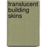 Translucent Building Skins door Scott Murray