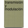 Transmisión y modulación by Sergio AdriáN. Martin